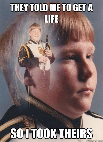 THEY TOLD ME TO GET A LIFE SO I TOOK THEIRS - THEY TOLD ME TO GET A LIFE SO I TOOK THEIRS  PTSD Clarinet Boy