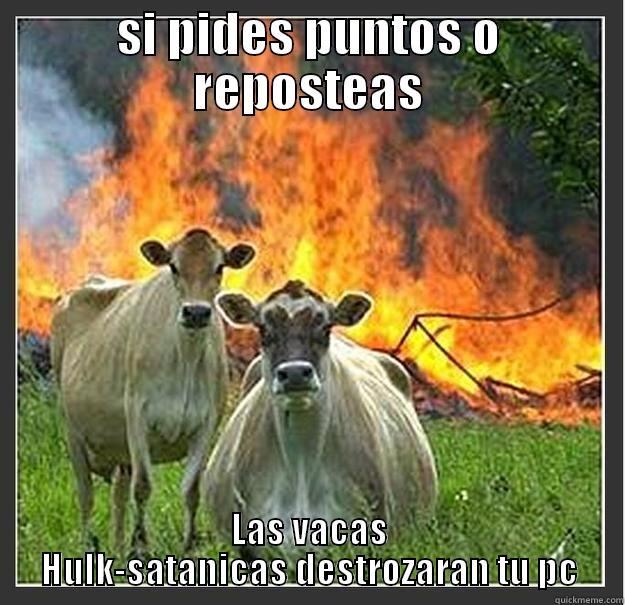 SI PIDES PUNTOS O REPOSTEAS LAS VACAS HULK-SATANICAS DESTROZARAN TU PC Evil cows