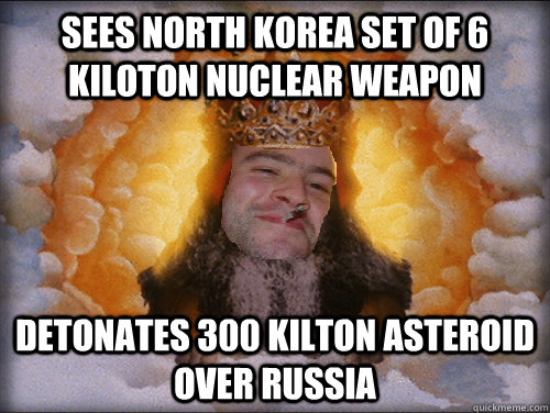 Sees North Korea set of 6 kiloton nuclear weapon detonates 300 kilton asteroid over Russia - Sees North Korea set of 6 kiloton nuclear weapon detonates 300 kilton asteroid over Russia  Good Guy God