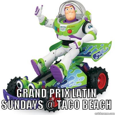  GRAND PRIX LATIN SUNDAYS @ TACO BEACH Misc