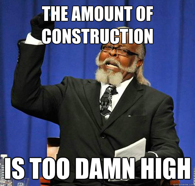 The amount of construction Is too damn high  Jimmy McMillan