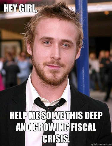 Hey girl, Help me solve this deep and growing fiscal crisis.  Paul Ryan Gosling