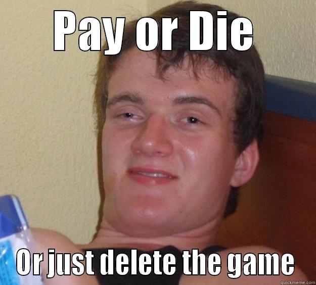 I will make a paid game - PAY OR DIE OR JUST DELETE THE GAME 10 Guy