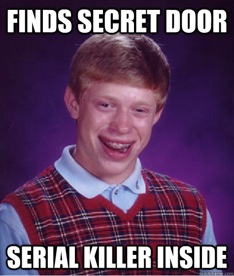 Finds Secret Door Serial killer inside  Bad Luck Brian