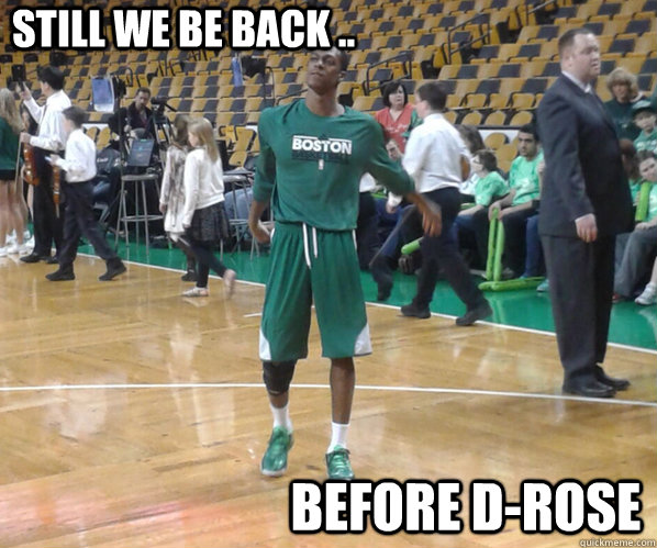 still we be back .. before d-rose  rondo