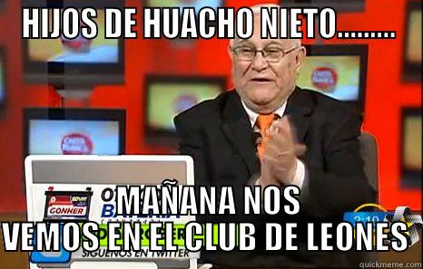 HIJOS DE HUACHO NIETO......... MAÑANA NOS VEMOS EN EL CLUB DE LEONES  Misc