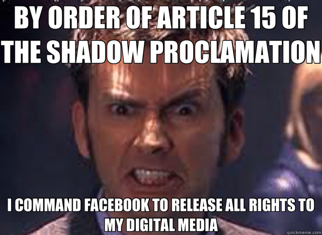 BY ORDER OF ARTICLE 15 OF THE SHADOW PROCLAMATION I COMMAND FACEBOOK TO RELEASE ALL RIGHTS TO MY DIGITAL MEDIA  Angry Doctor