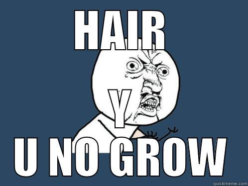 That bald guy - HAIR Y U NO GROW Y U No