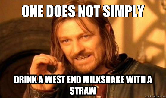 One Does Not Simply Drink a west end milkshake with a straw  Boromir