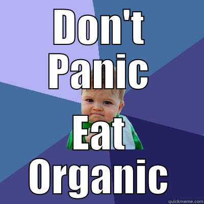 DON'T PANIC EAT ORGANIC Success Kid