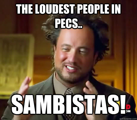 The loudest people in Pecs.. Sambistas!  Ancient Aliens