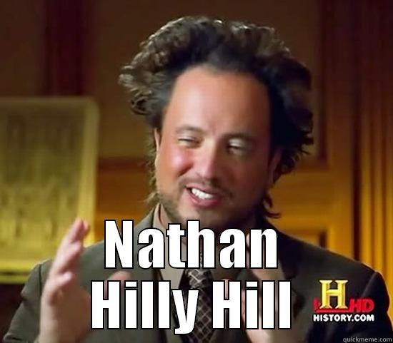  NATHAN HILLY HILL Ancient Aliens