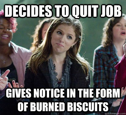 decides to quit job gives notice in the form of burned biscuits - decides to quit job gives notice in the form of burned biscuits  Anna Kendrick Lamar 1