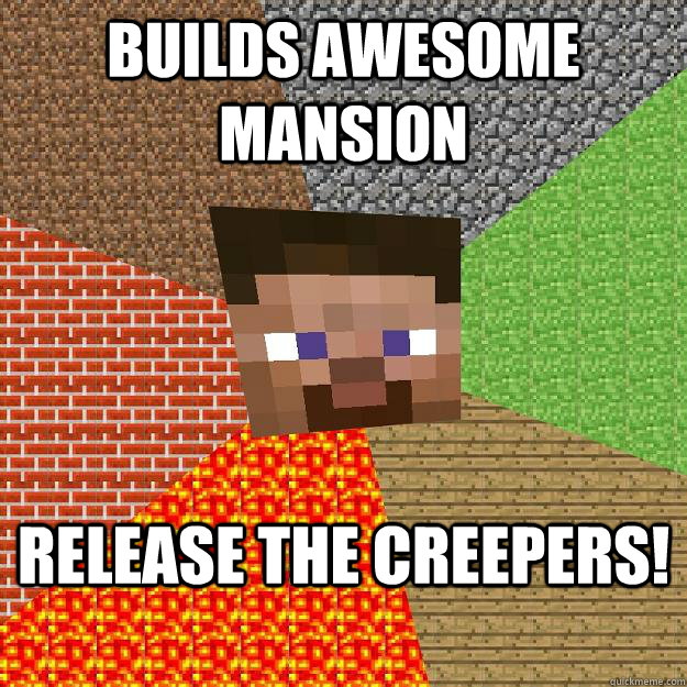 Builds awesome mansion RELEASE THE CREEPERS!  Minecraft