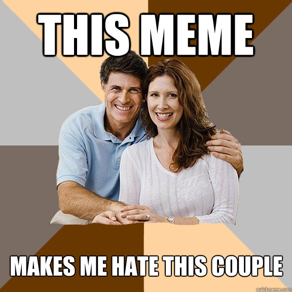 This meme  makes me hate this couple   Scumbag Parents