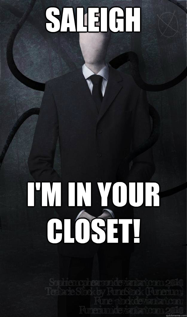 Saleigh I'm In Your Closet! - Saleigh I'm In Your Closet!  Slenderman