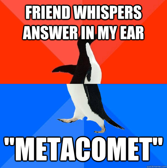 Friend whispers answer in my ear 