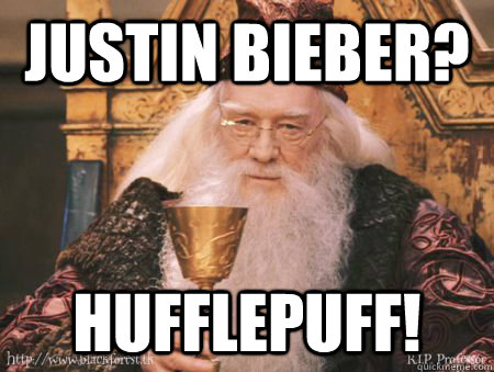 Justin bieber? Hufflepuff!  Drew Dumbledore