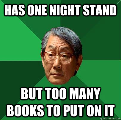 has one night stand but too many books to put on it  High Expectations Asian Father