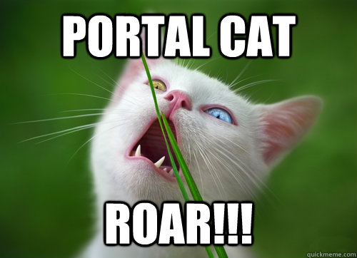 Portal Cat ROAR!!! - Portal Cat ROAR!!!  Portal Cat