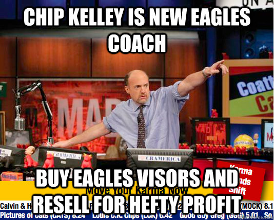 Chip kelley is new eagles coach buy eagles visors and resell for hefty profit - Chip kelley is new eagles coach buy eagles visors and resell for hefty profit  Mad Karma with Jim Cramer