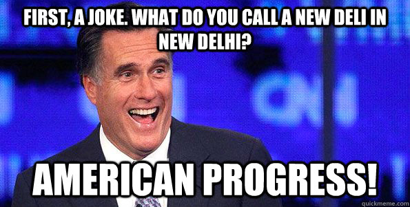 First, a joke. What do you call a new deli in New Delhi? American Progress! - First, a joke. What do you call a new deli in New Delhi? American Progress!  Shitty Mitty helps business owners