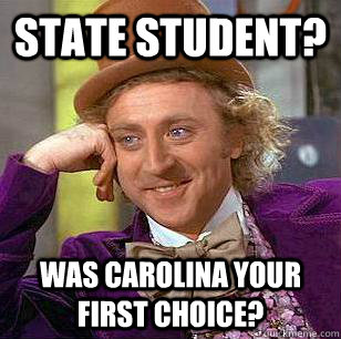 State Student? Was Carolina Your first choice?  Condescending Wonka