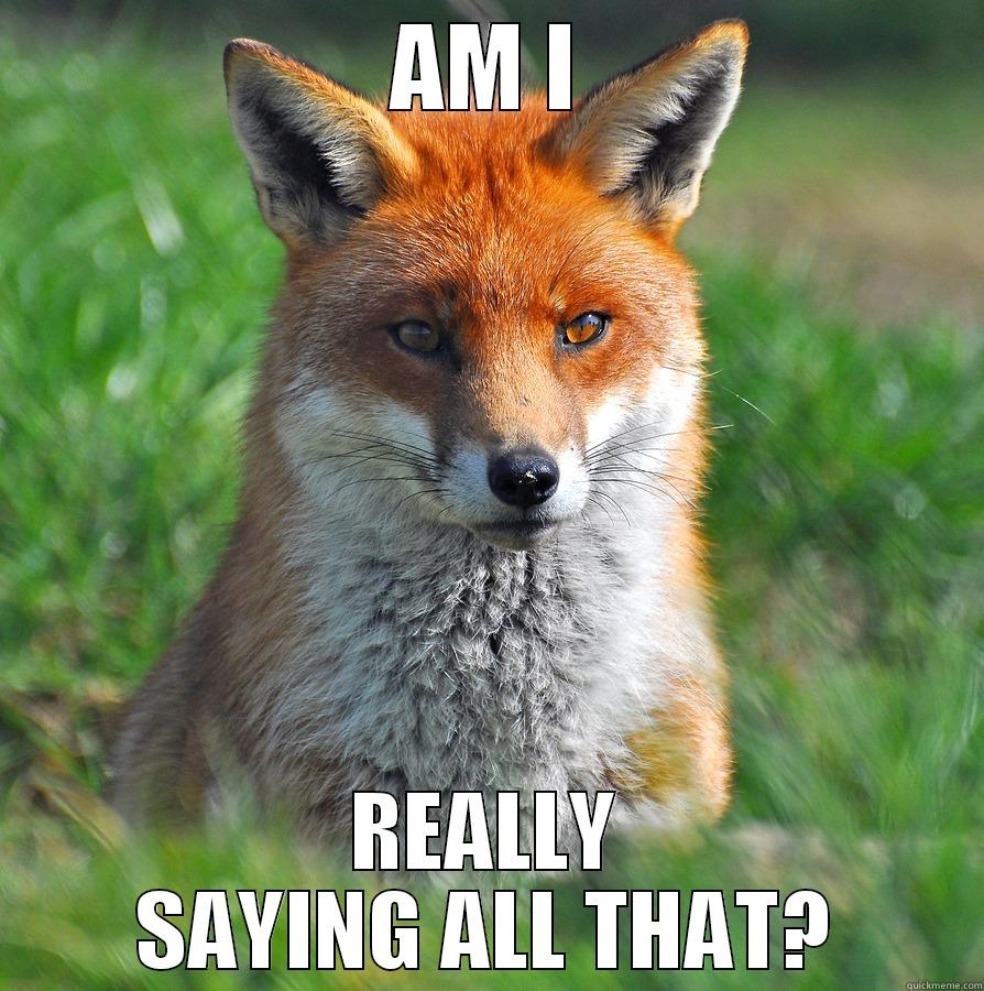 FOX SAY - AM I REALLY SAYING ALL THAT? Misc