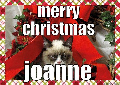 MERRY CHRISTMAS JOANNE merry christmas