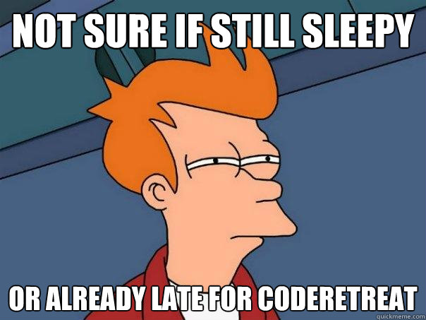 not sure if still sleepy or already late for coderetreat  - not sure if still sleepy or already late for coderetreat   Futurama Fry