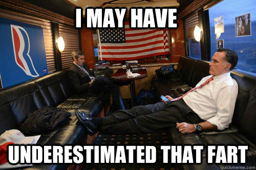 i may have underestimated that fart  Sudden Realization Romney