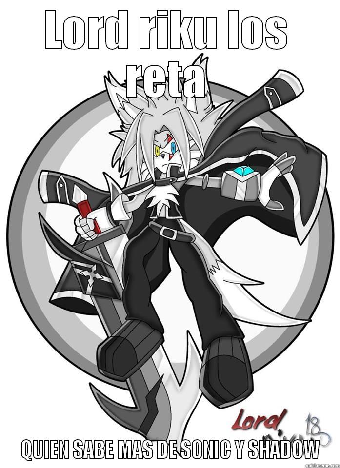 LORD RIKU LOS RETA  QUIEN SABE MAS DE SONIC Y SHADOW Misc