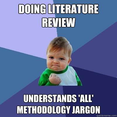 Doing Literature Review Understands 'all' methodology jargon  Success Kid