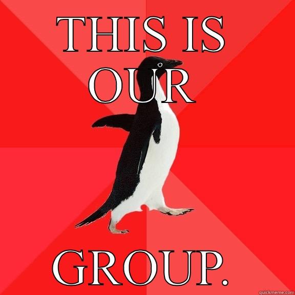 THIS IS OUR GROUP. Socially Awesome Penguin