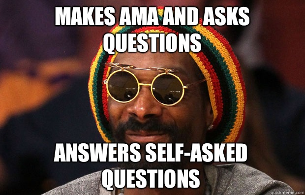 Makes AMA and asks questions Answers self-asked questions  Snoop Lion