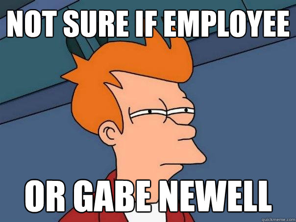 Not sure if employee or gabe newell - Not sure if employee or gabe newell  Futurama Fry