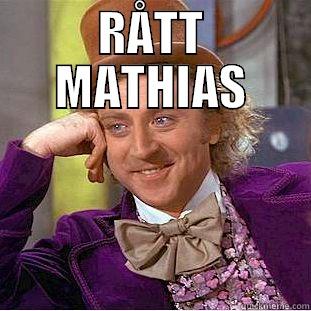 rått mathias - RÅTT MATHIAS  Condescending Wonka