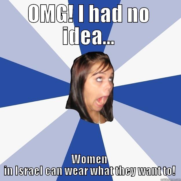 OMG! I HAD NO IDEA... WOMEN IN ISRAEL CAN WEAR WHAT THEY WANT TO! Annoying Facebook Girl