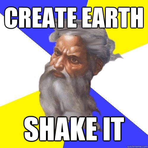 create earth shake it - create earth shake it  Advice God