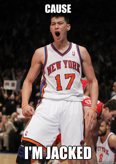 CAUSE I'M JACKED - CAUSE I'M JACKED  Angry Jeremy Lin