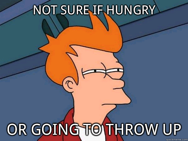 Not sure if hungry or going to throw up  Futurama Fry