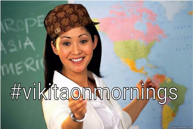  #VIKITAONMORNINGS Scumbag Teacher