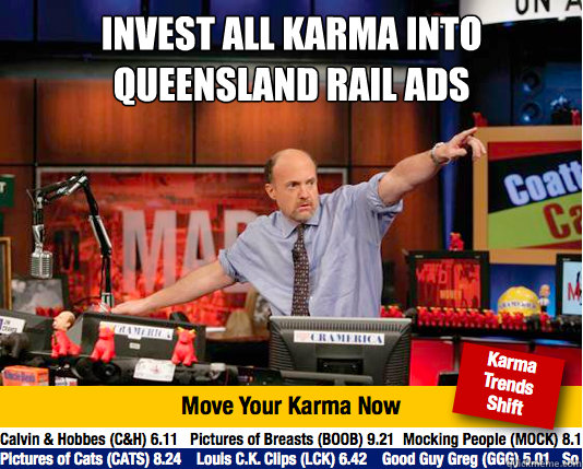 Invest all karma into QueensLand Rail ads   Mad Karma with Jim Cramer