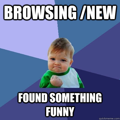 BROWSING /NEW FOUND SOMETHING FUNNY - BROWSING /NEW FOUND SOMETHING FUNNY  Success Kid