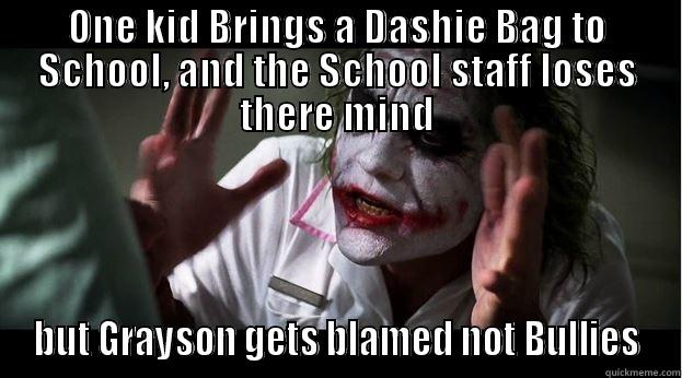 school Staff - ONE KID BRINGS A DASHIE BAG TO SCHOOL, AND THE SCHOOL STAFF LOSES THERE MIND BUT GRAYSON GETS BLAMED NOT BULLIES Joker Mind Loss