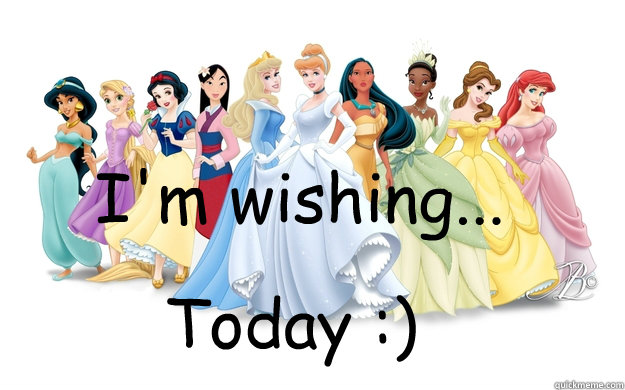 I'm wishing... Today :)  disney princesses