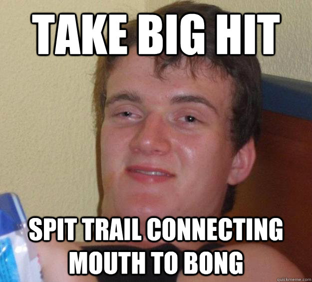 take big hit spit trail connecting mouth to bong - take big hit spit trail connecting mouth to bong  10 Guy