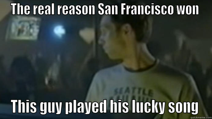 THE REAL REASON SAN FRANCISCO WON THIS GUY PLAYED HIS LUCKY SONG Misc