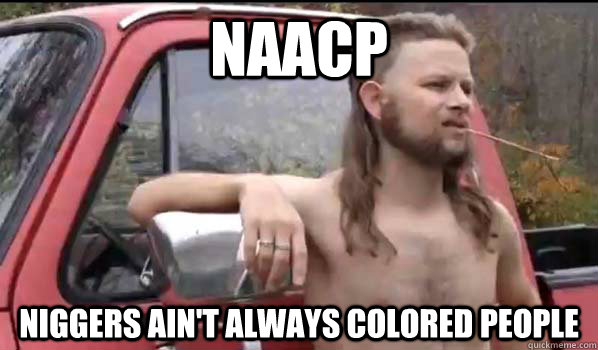 NAACP Niggers Ain't Always Colored People  Almost Politically Correct Redneck