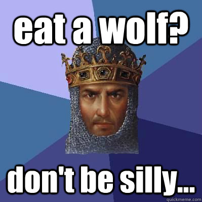 eat a wolf? don't be silly...  Age of Empires